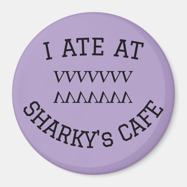 ICH HABE IN SHARKYS CAFE Magnet GESCHAFFEN (Vorne)