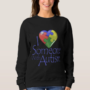 Ich habe jemanden mit Autismus Liebe 26 Sweatshirt
