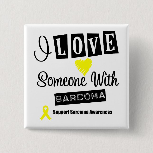 Ich habe jemanden mit Sarcoma Liebe Button (Vorderseite)