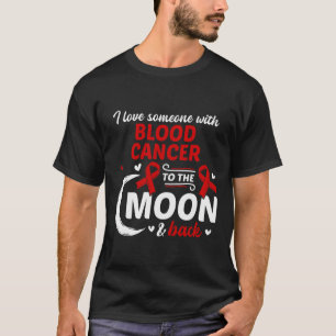 Ich habe jemanden vor dem Krieg mit Blutkrebs Lieb T-Shirt