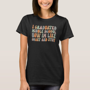 Ich habe jetzt die Mittelschule gemacht, ich bin w T-Shirt