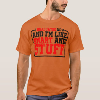 Ich habe jetzt meinen Abschluss gemacht und bin so T-Shirt