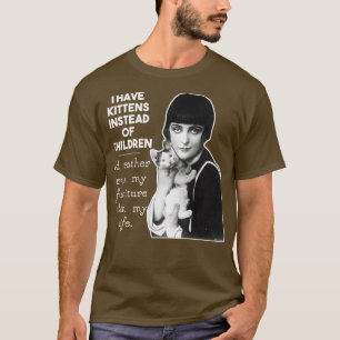Ich habe Kätzchen anstelle von Kindern T-Shirt