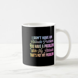 Ich habe kein Attitüdenproblem lustiger sarkastisc Kaffeetasse