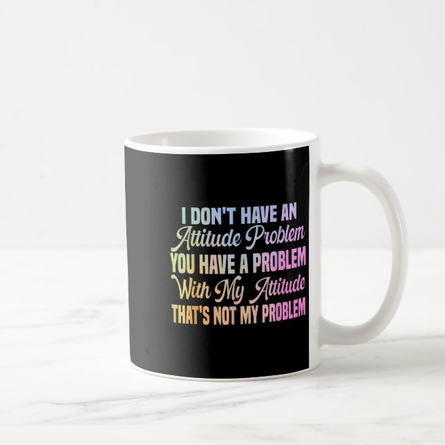 Ich habe kein Attitüdenproblem lustiger sarkastisc Kaffeetasse (Rechts)