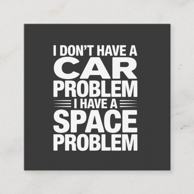 Ich habe kein Autoplatzproblem PNG, Garagenhumor Quadratische Visitenkarte (Vorderseite)