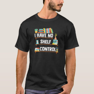 Ich habe kein Bibliothekar-Buch, das die Kontrolle T-Shirt