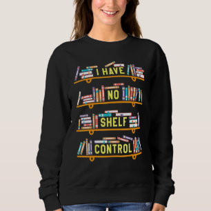 Ich habe kein Buch über die Kontrolle, wo ich Joke Sweatshirt