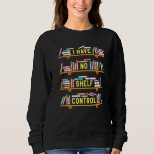 Ich habe kein Buch über die Kontrolle, wo ich Joke Sweatshirt