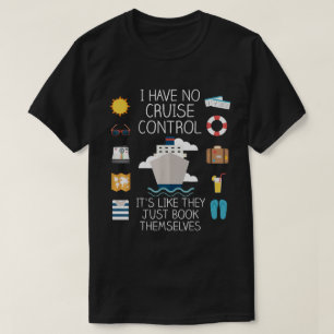 Ich habe kein Kreuzfahrtschiff für die Kontrolle T-Shirt