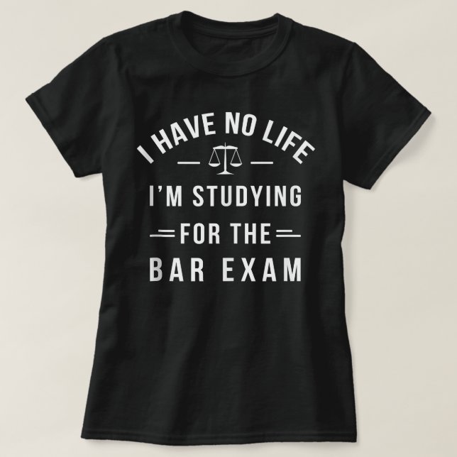 Ich habe kein Leben, das ich für das Bar Examen La T-Shirt (Design vorne)