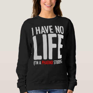 Ich habe kein Leben, ich bin Student Pharmacy Stud Sweatshirt