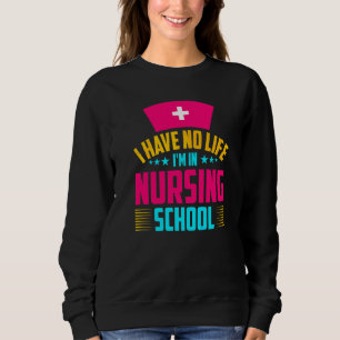 Ich habe kein Leben im Krankenpflegestudenten Sweatshirt