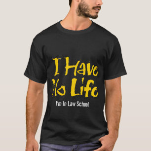 Ich habe kein Leben (Jurastudium) T-Shirt