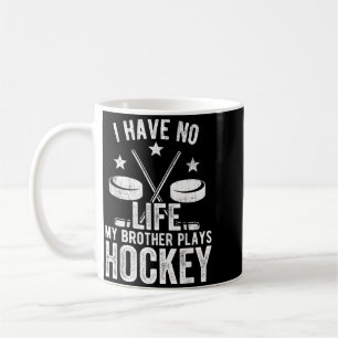 Ich habe kein Leben, mein Bruder spielt Hockey-Shi Kaffeetasse
