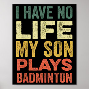 Ich habe kein Leben, mein Sohn spielt Badminton-Sp Poster