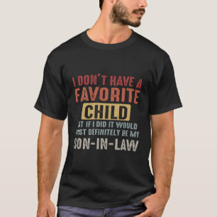 Ich habe kein liebes Kind, aber wenn ich es täte, T-Shirt
