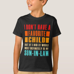 Ich habe kein Lieblingskind, aber wenn ich eines h T-Shirt