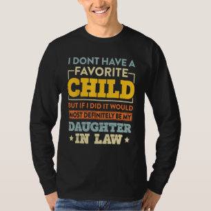 Ich habe kein Lieblingskind, aber wenn ich eins hä T-Shirt