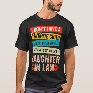Ich habe kein Lieblingskind, aber wenn ich eins hä T-Shirt