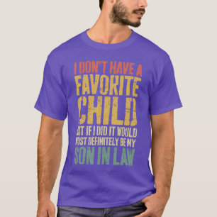Ich habe kein Lieblingskind Schwiegersohn Humor Mä T-Shirt