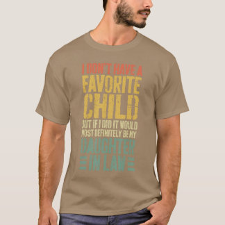 Ich habe kein Lieblingskind Schwiegertochter Freun T-Shirt