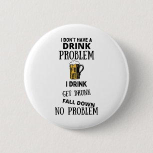 Ich habe kein Problem mit dem Trinken, ich trinke Button