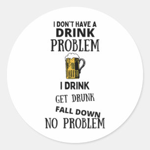 Ich habe kein Problem mit dem Trinken, ich trinke  Runder Aufkleber