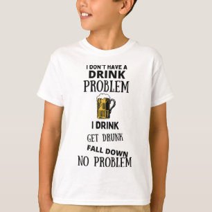 Ich habe kein Problem mit dem Trinken, ich trinke T-Shirt