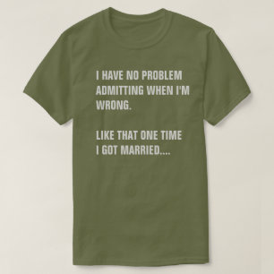 ICH HABE KEIN PROBLEM ZUZUGEBEN, DASS ICH FALSCH W T-Shirt