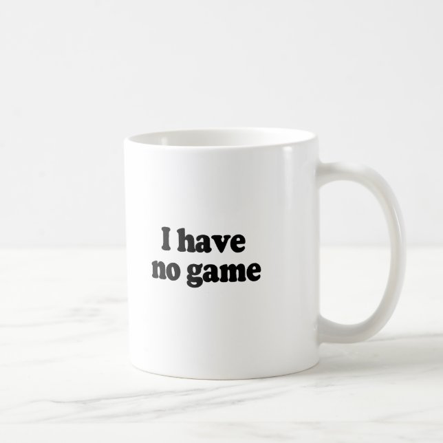 ICH HABE KEIN SPIEL TASSE (Rechts)