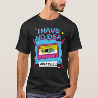 Ich habe keine Ahnung, was das ist 80er 90er Kasse T-Shirt