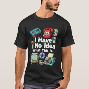 Ich habe keine Ahnung was das ist 80er Bruder 1980 T-Shirt