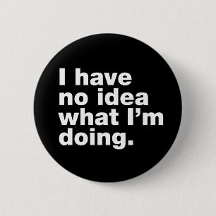 Ich habe keine Ahnung, was ich tue Button