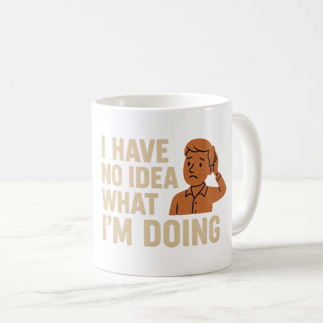 Ich habe keine Ahnung, was ich tue Kaffeetasse (VorderseiteRechts)