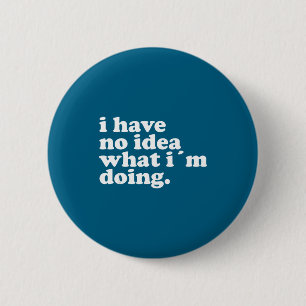 Ich habe keine Ahnung, was ich tue Lustige Funny Z Button