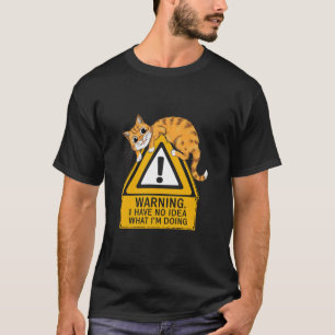 Ich habe keine Ahnung, was ich tue, lustiges Katze T-Shirt