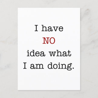 Ich habe keine Ahnung, was ich tue Postkarte