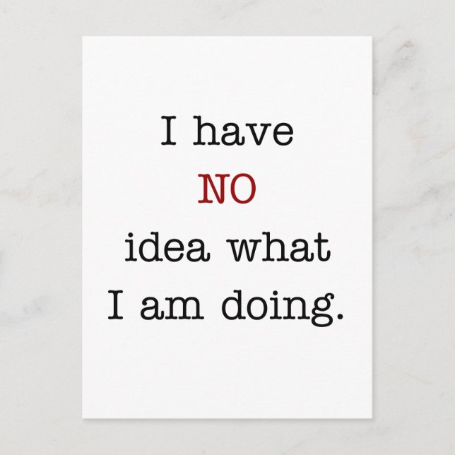 Ich habe keine Ahnung, was ich tue Postkarte (Vorderseite)