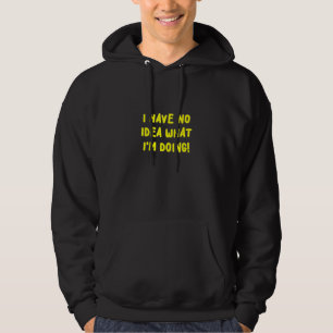Ich habe keine Ahnung, wofür ich eine neue Meme tu Hoodie