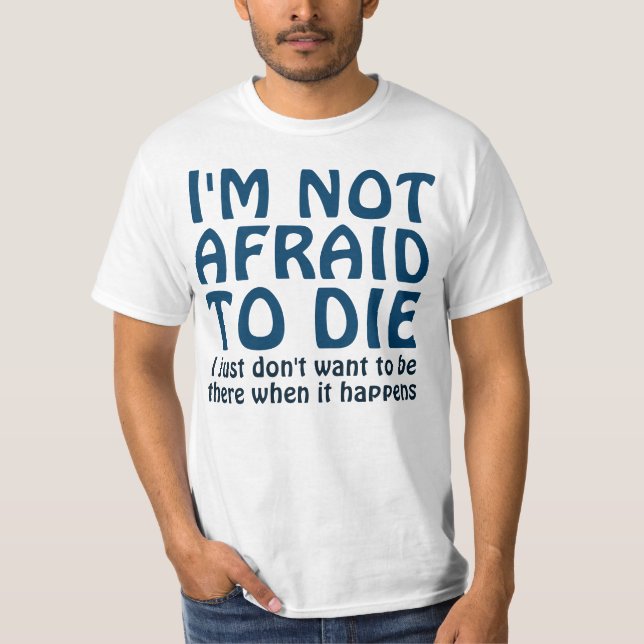 ICH HABE KEINE ANGST, EINEN FUNNY QUOTE-T - Shirt  (Vorderseite)