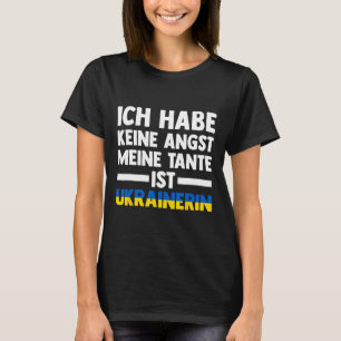 Ich habe keine Angst, meine Tante ist Ukrainerin T-Shirt