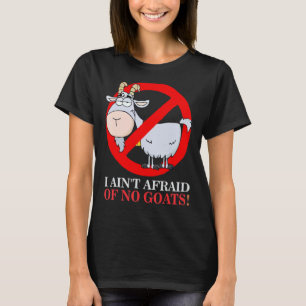 Ich habe keine Angst vor dem Ziegenfick 1 T-Shirt