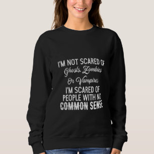 Ich habe keine Angst vor Geistern, Zombies oder Va Sweatshirt
