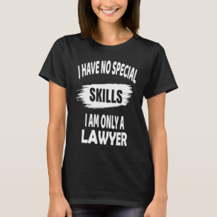 Ich habe keine besonderen Fähigkeiten, ich bin nur T-Shirt