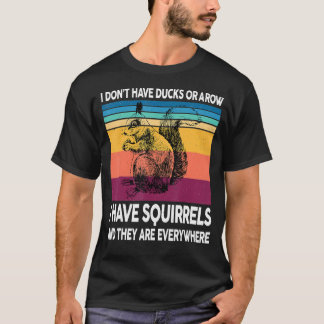 Ich habe keine Enten oder eine Reihe, die ich Eich T-Shirt