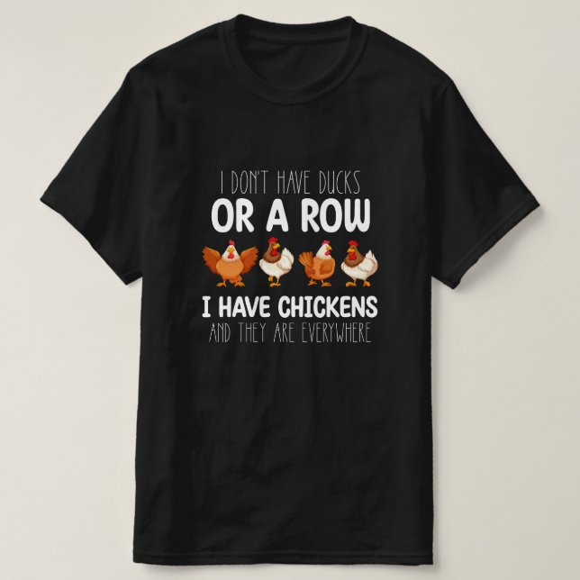 Ich habe keine Enten oder eine Reihe, die ich Hühn T-Shirt (Design vorne)