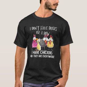 Ich habe keine Enten oder eine Reihe Ich habe Hüh T-Shirt