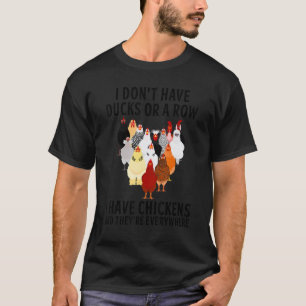 Ich habe keine Enten oder eine Reihe, ich habe Hüh T-Shirt