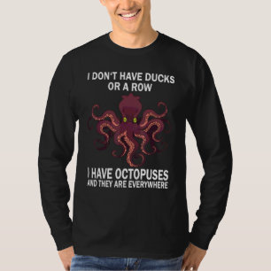 Ich habe keine Enten oder eine Reihe, ich habe Okt T-Shirt